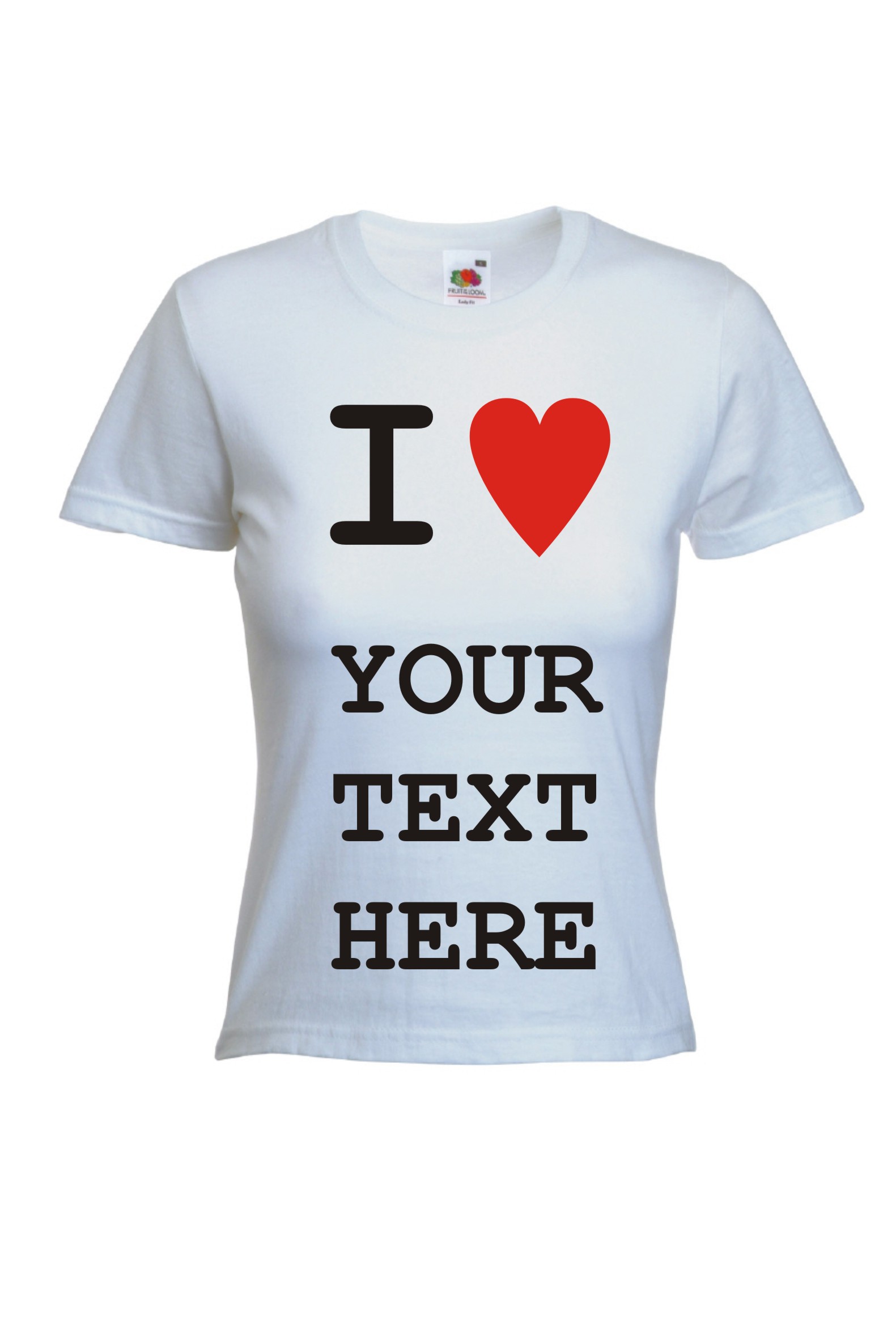 CUSTOM PERSONALISED DESIGN I HEART/LOVE - YOUR TEXT - T-SHIRT - LADIES ...